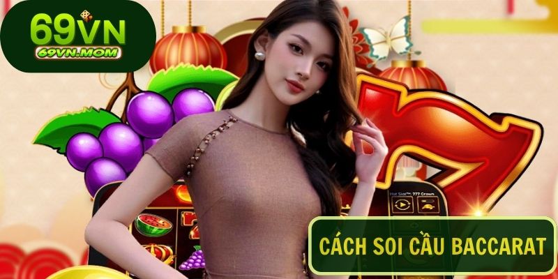 Chiến thuật soi cầu Baccarat siêu đỉnh từ cao thủ