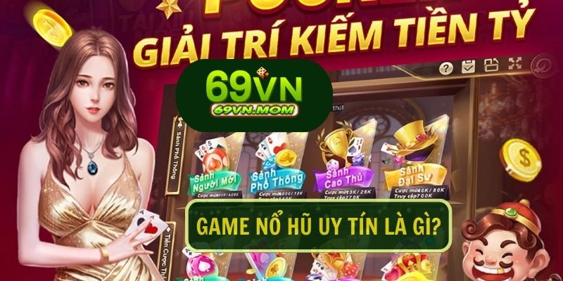 Game nổ hũ uy tín là một hình thức giải trí trực tuyến với cách chơi đơn giản