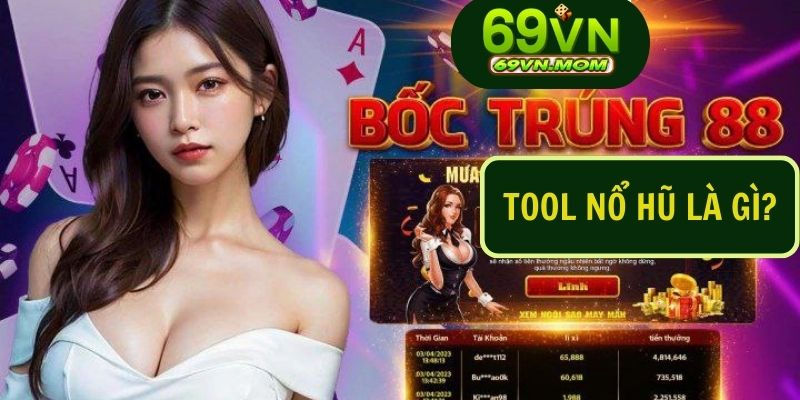 Tool nổ hũ được ví là công cụ hỗ trợ của đông đảo bet thủ