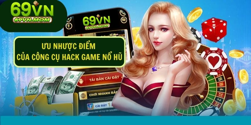 Ưu nhược điểm của các công cụ hack game nổ hũ